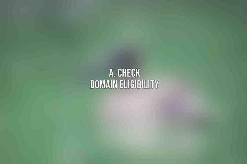 A. Check Domain Eligibility: