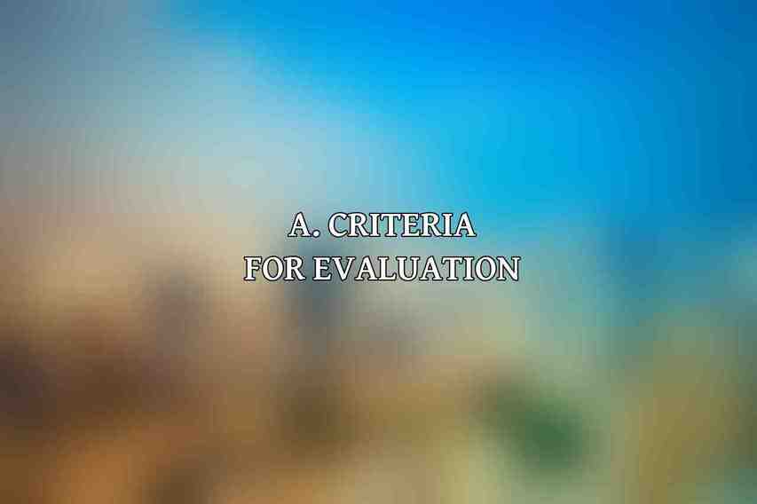 A. Criteria for Evaluation