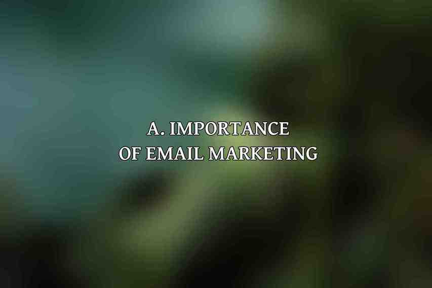 A. Importance of Email Marketing