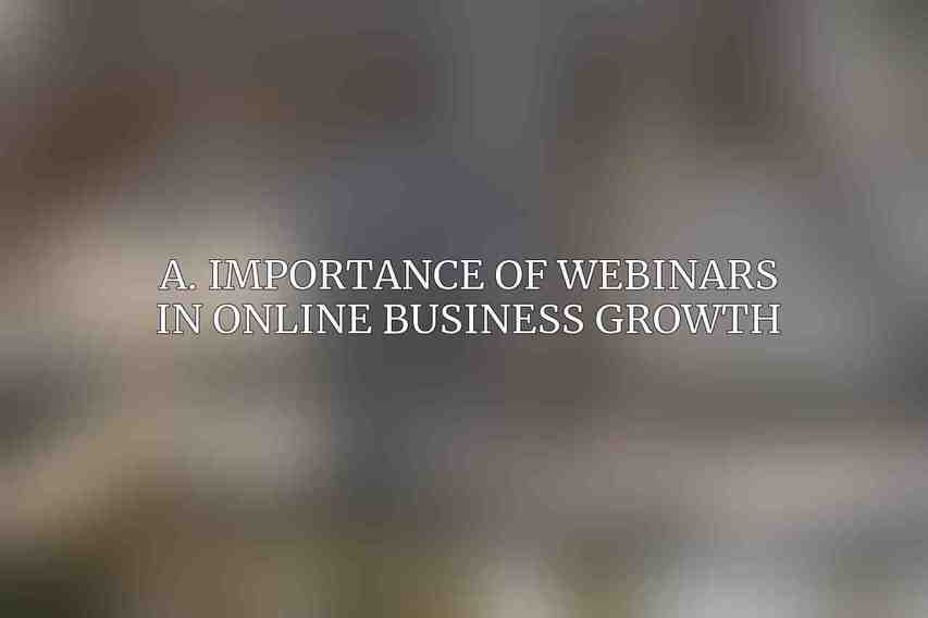 A. Importance of webinars in online business growth
