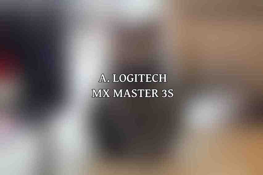 A. Logitech MX Master 3S