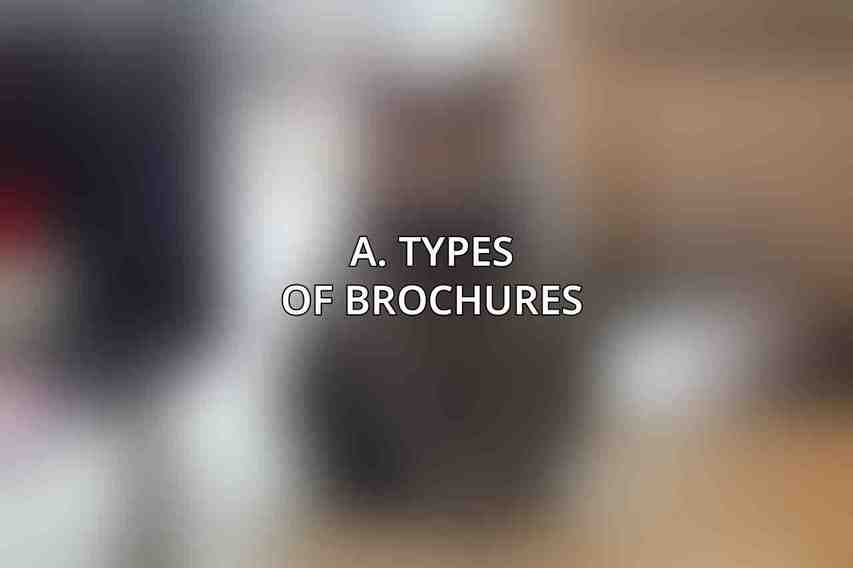A. Types of Brochures
