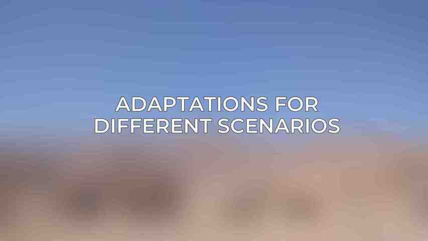 Adaptations for Different Scenarios