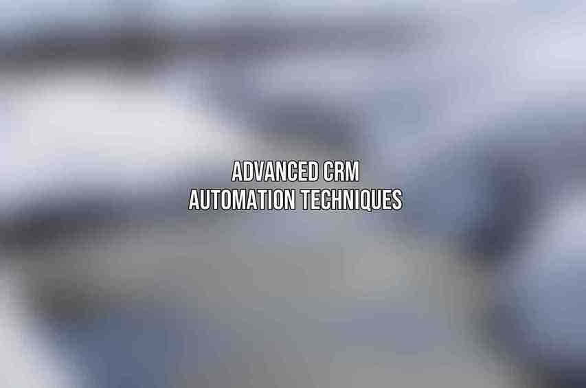 Advanced CRM Automation Techniques