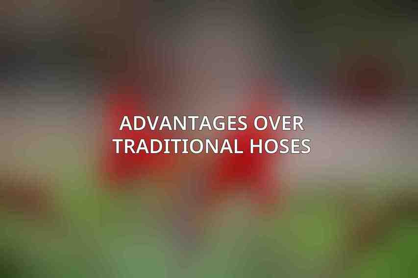 Advantages over Traditional Hoses