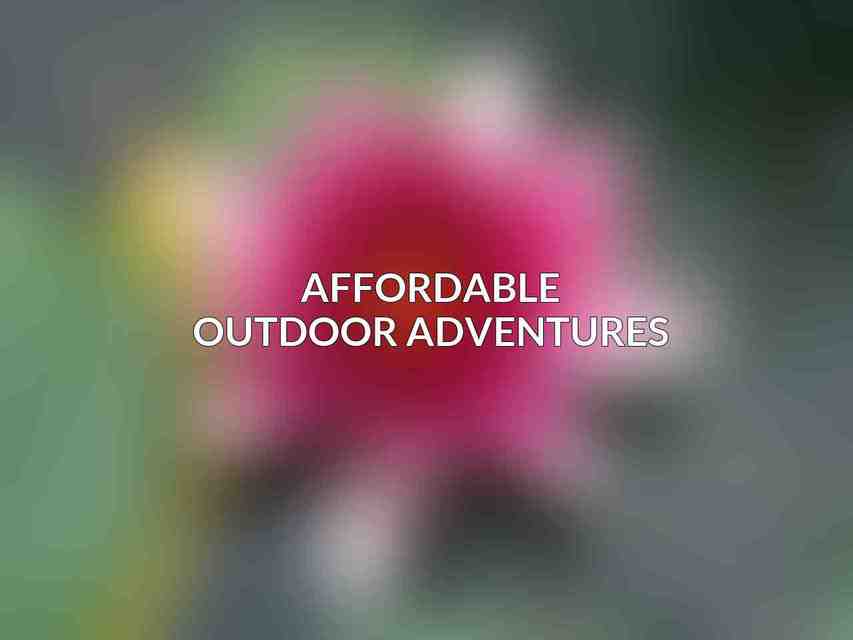 Affordable Outdoor Adventures