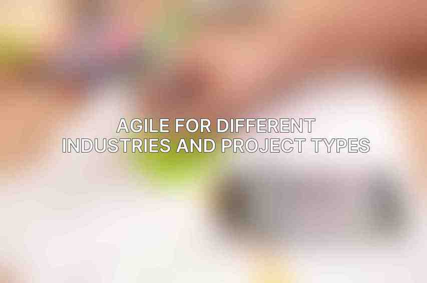 Agile for Different Industries and Project Types