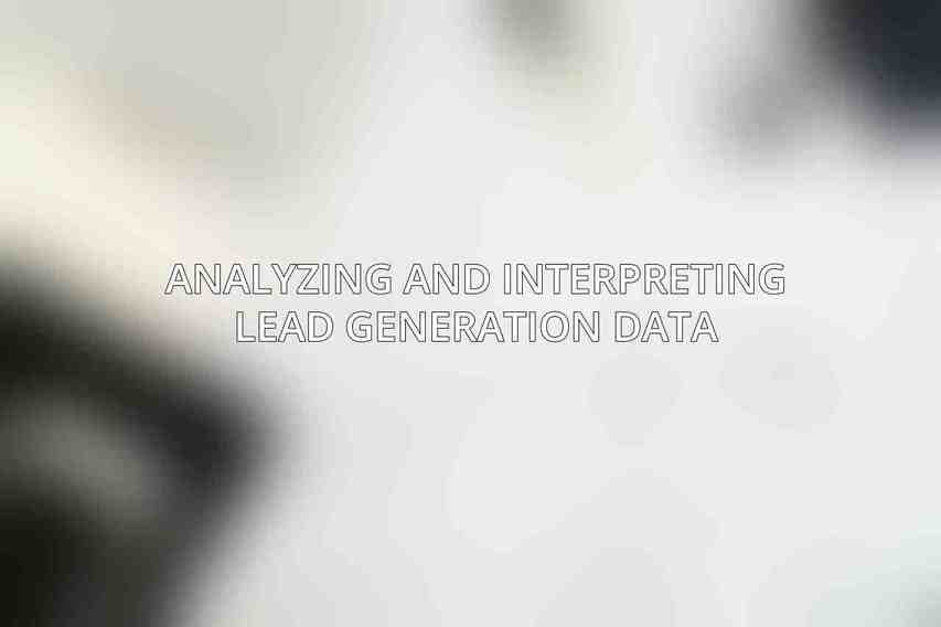 Analyzing and Interpreting Lead Generation Data