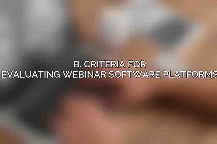 B. Criteria for evaluating webinar software platforms