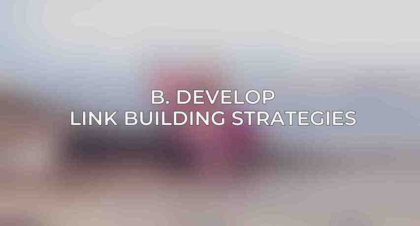 B. Develop Link Building Strategies