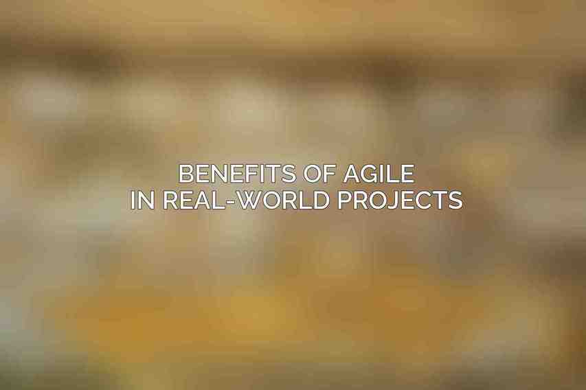 Benefits of Agile in Real-World Projects