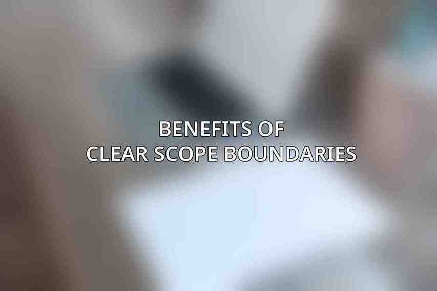 Benefits of Clear Scope Boundaries