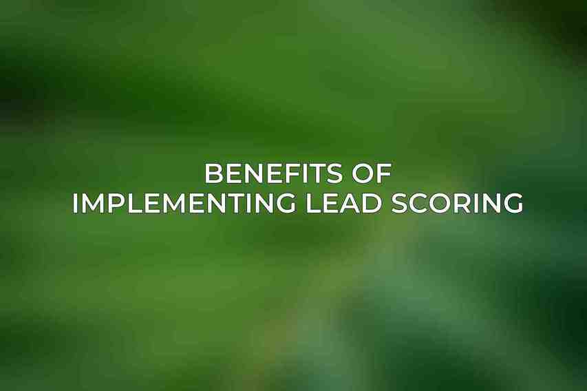 Benefits of Implementing Lead Scoring