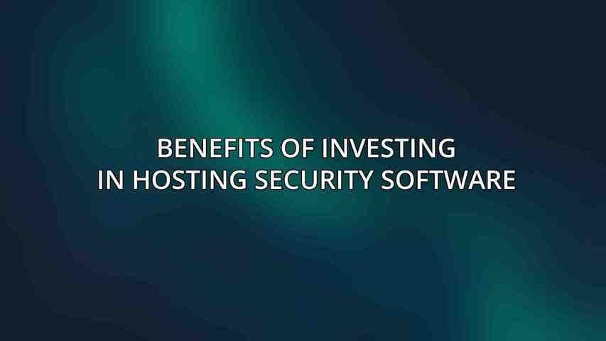 Benefits of Investing in Hosting Security Software