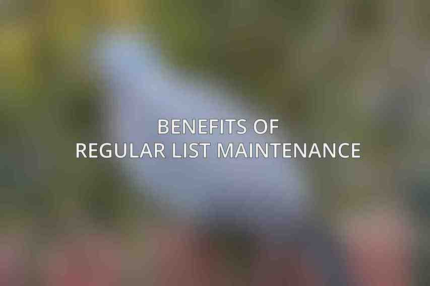 Benefits of Regular List Maintenance