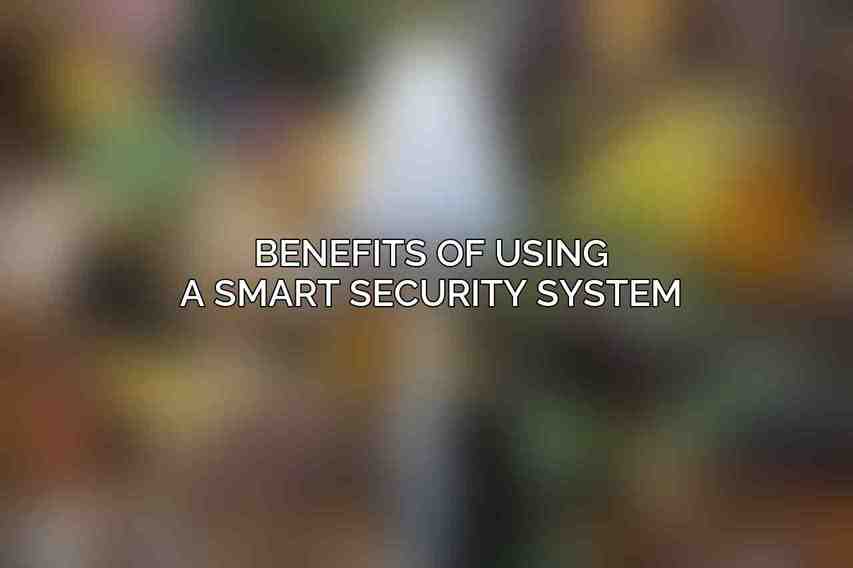 Benefits of Using a Smart Security System