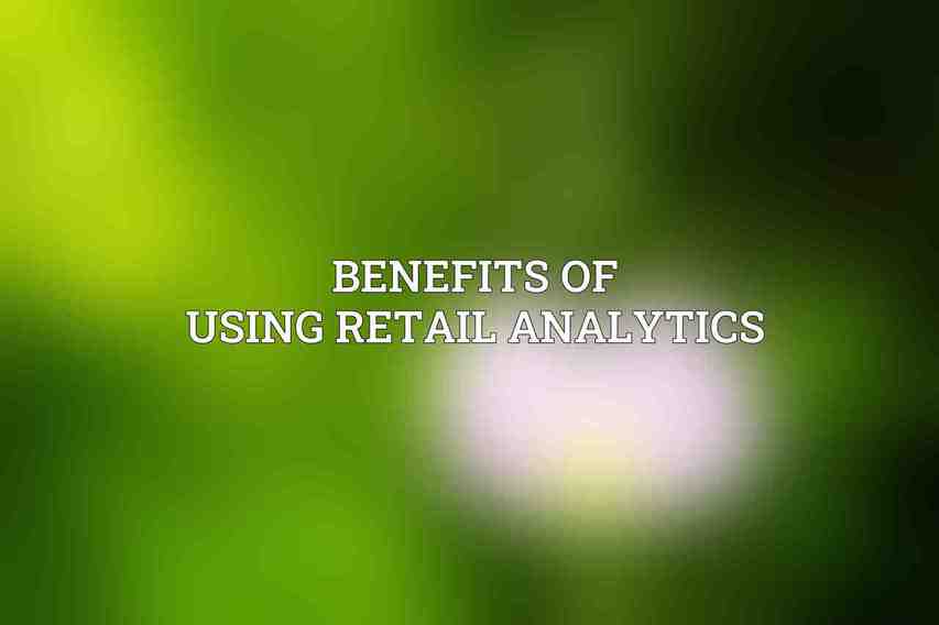 Benefits of using retail analytics