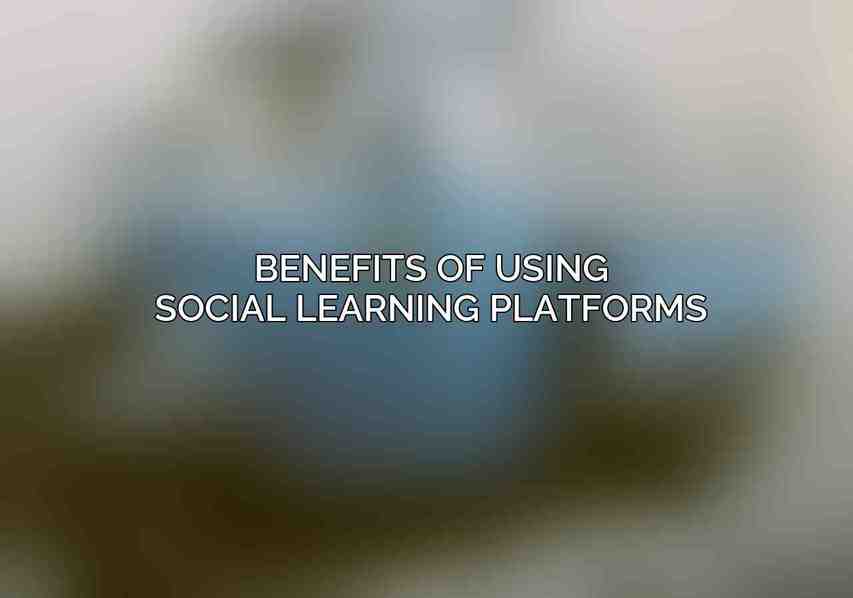 Benefits of Using Social Learning Platforms