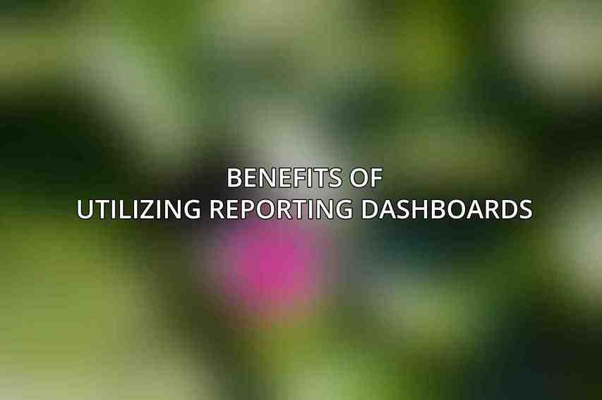 Benefits of Utilizing Reporting Dashboards