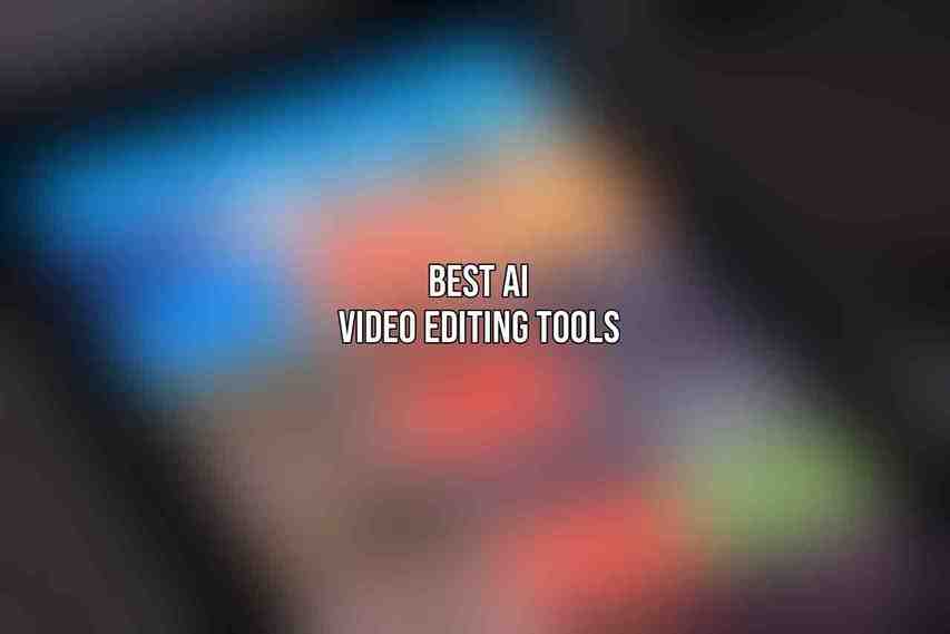 Best AI Video Editing Tools