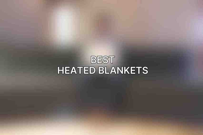 Best Heated Blankets