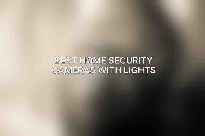 Best Home Security Cameras With Lights
