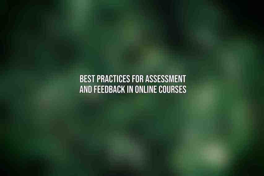 Best Practices for Assessment and Feedback in Online Courses