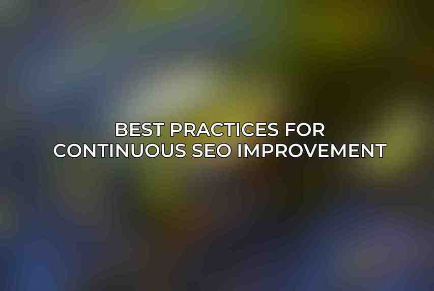Best Practices for Continuous SEO Improvement