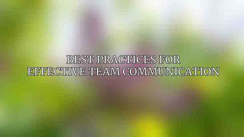 Best Practices for Effective Team Communication