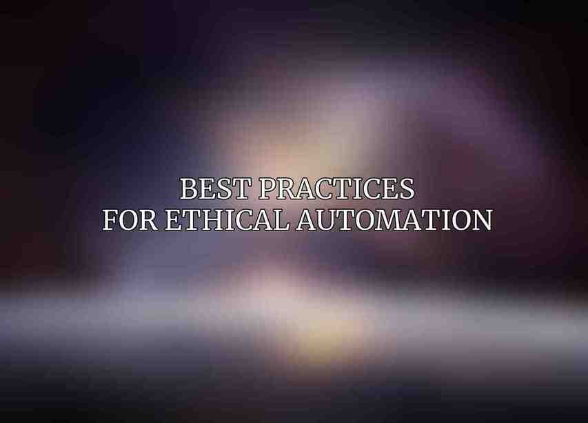 Best Practices for Ethical Automation
