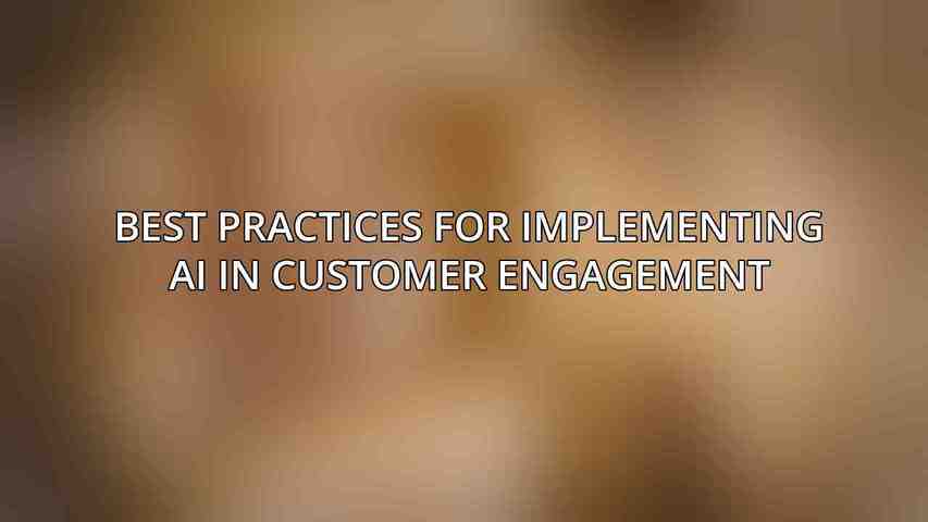 Best Practices for Implementing AI in Customer Engagement