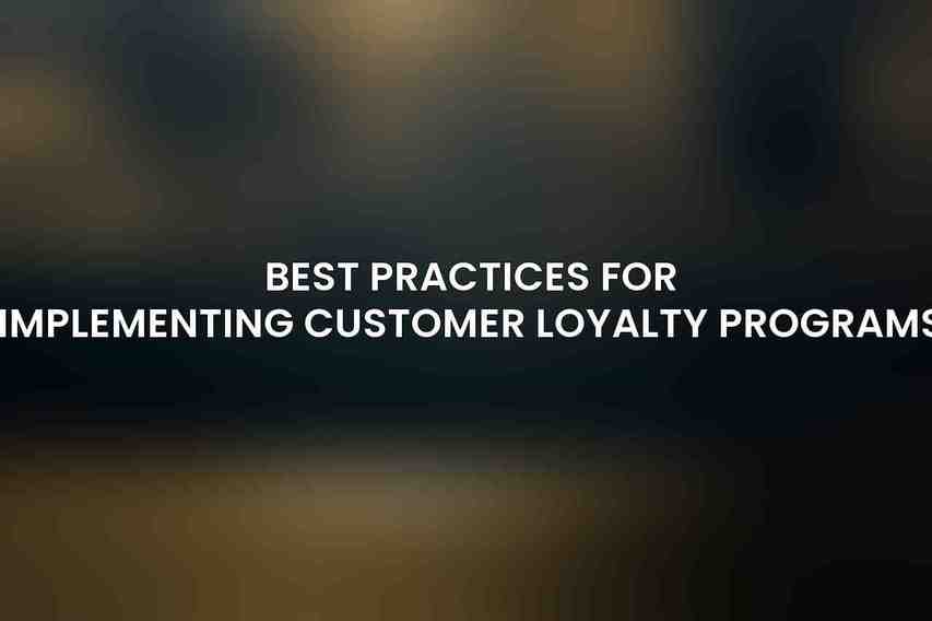 Best Practices for Implementing Customer Loyalty Programs