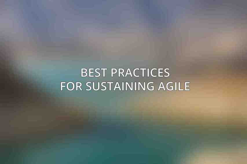 Best Practices for Sustaining Agile