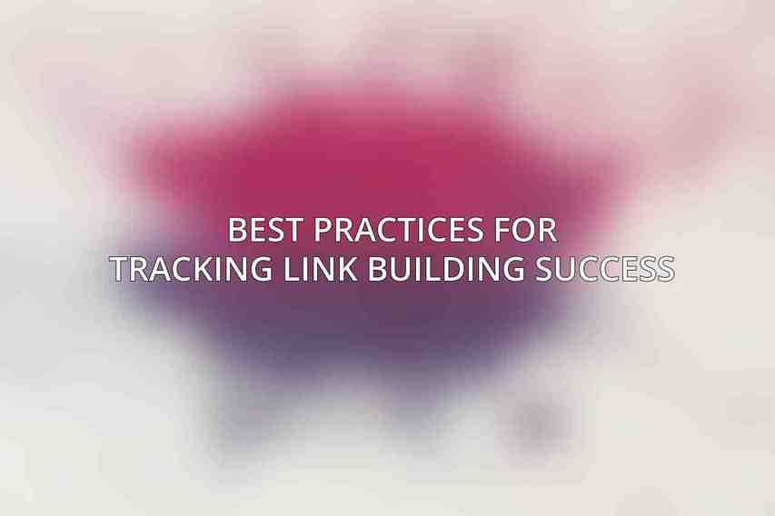Best Practices for Tracking Link Building Success