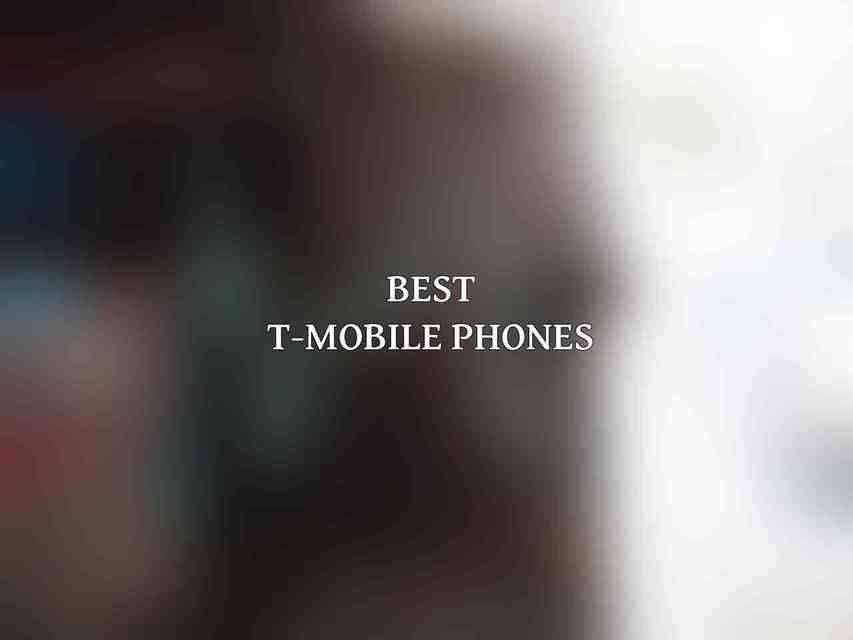 Best T-Mobile Phones