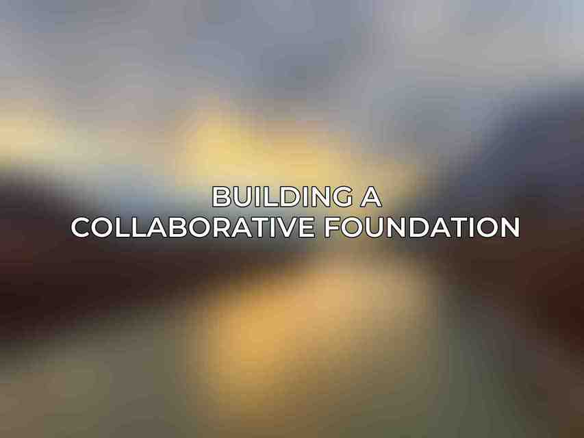Building a Collaborative Foundation
