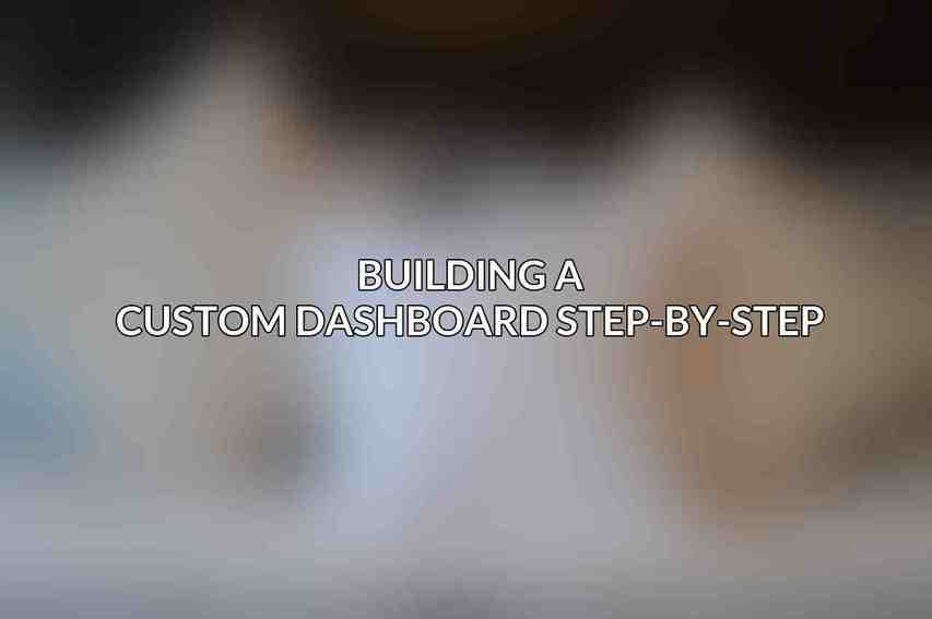 Building a Custom Dashboard Step-by-Step