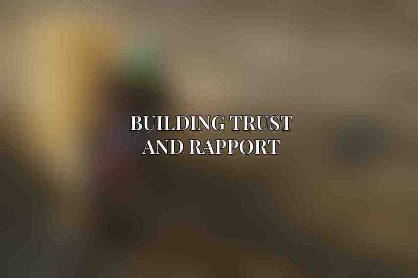Building Trust and Rapport