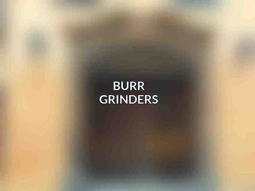 Burr Grinders