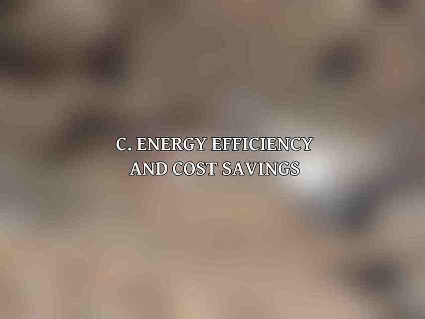 C. Energy Efficiency and Cost Savings