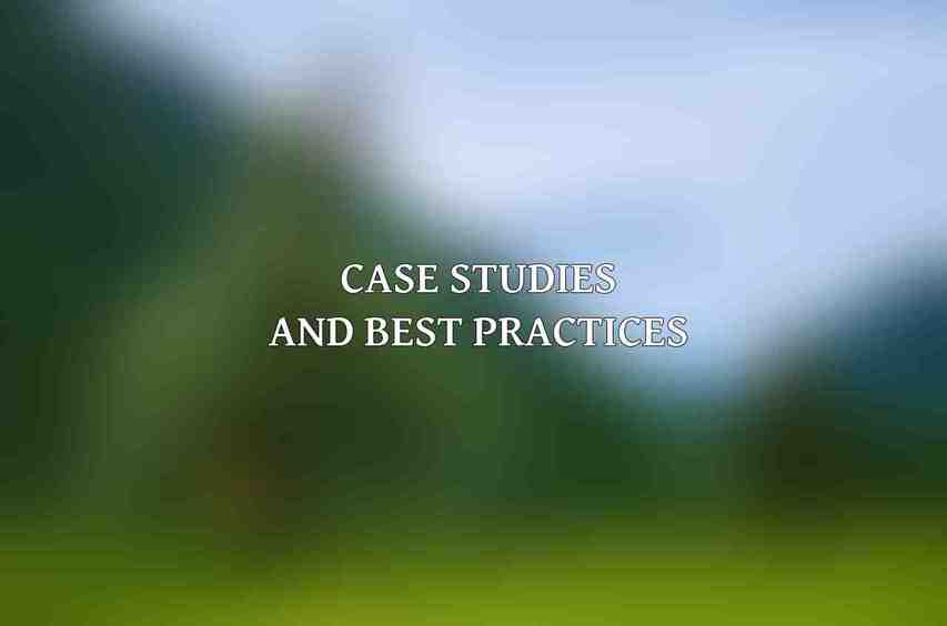 Case Studies and Best Practices
