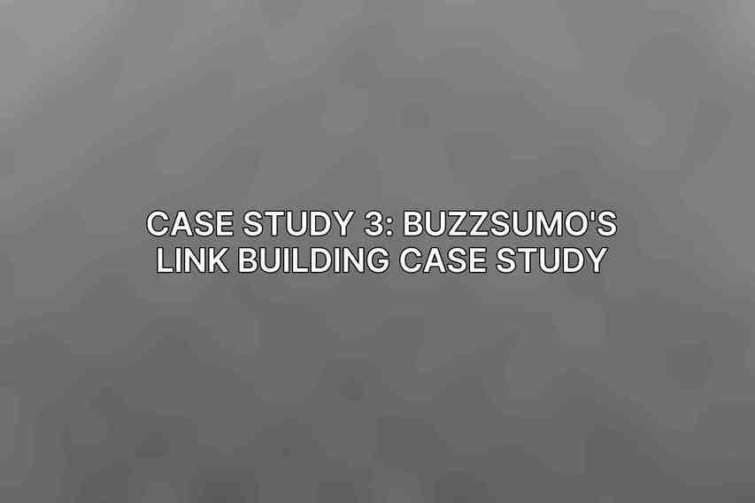 Case Study 3: BuzzSumo's Link Building Case Study