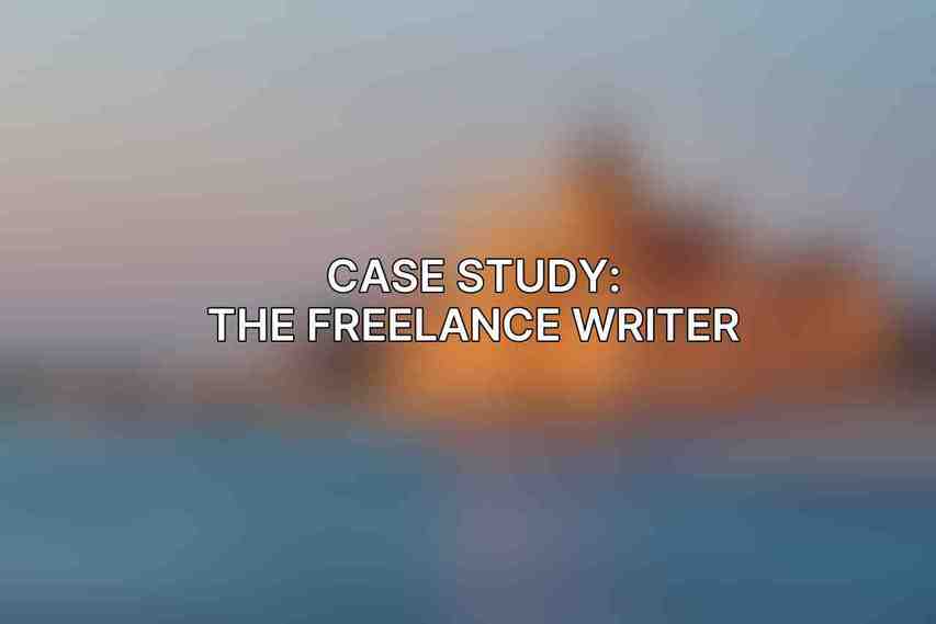 Case Study: The Freelance Writer