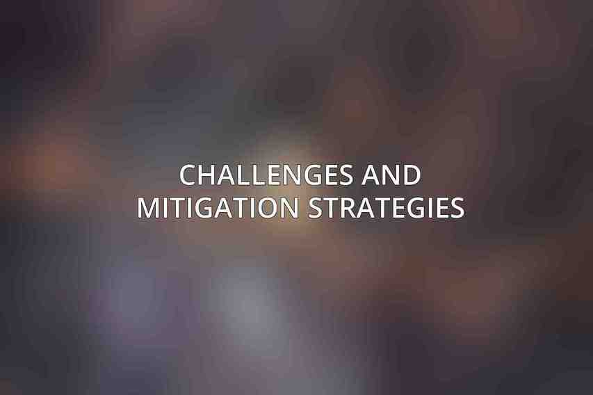 Challenges and Mitigation Strategies