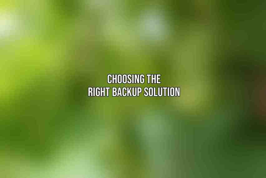 Choosing the Right Backup Solution