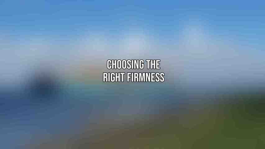 Choosing the Right Firmness