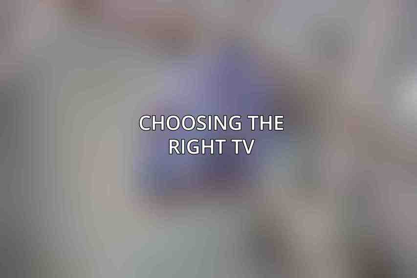 Choosing the Right TV