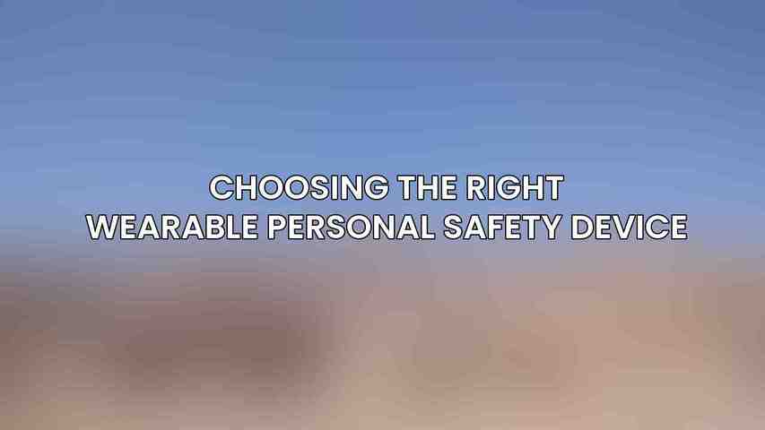 Choosing the Right Wearable Personal Safety Device