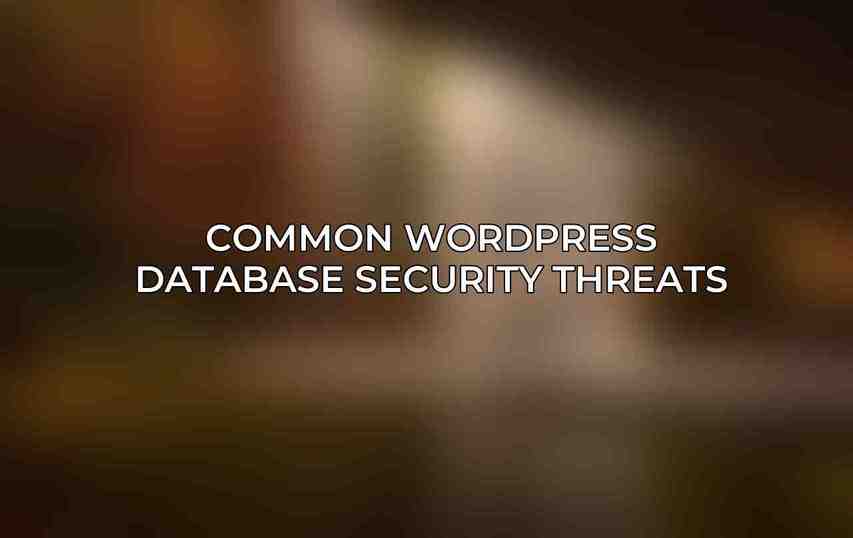 Common WordPress Database Security Threats