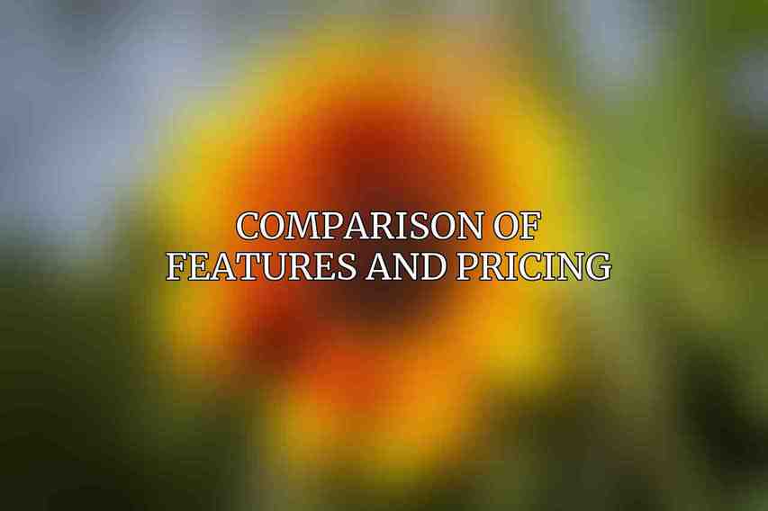 Comparison of Features and Pricing